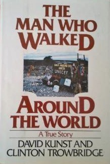 The Man Who Walked Around the World: A True Story by Clinton Trowbridge