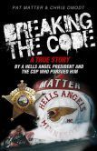 Breaking the Code: A True Story by a Hells Angel President and the Cop Who Pursued Him