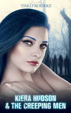 Kiera Hudson & The Creeping Men (Kiera Hudson Series Three, #1)