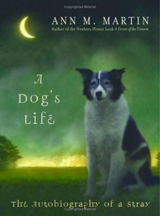A Dog's Life: The Autobiography Of A Stray (A Dog's Life, #1)