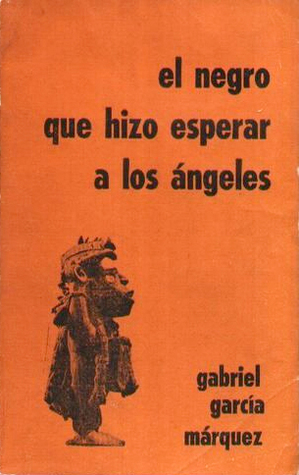 El Negro que Hizo Esperar a los Ángeles book cover