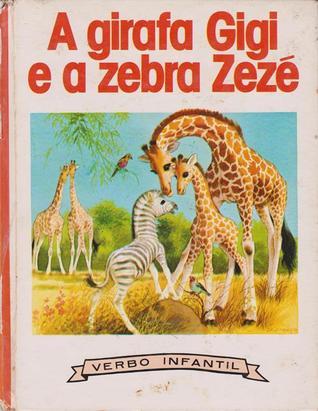 A girafa Gigi e a zebra Zezé book cover
