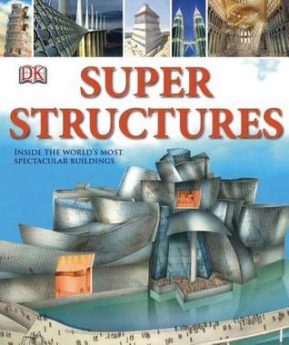 Super Structures by D.K. Publishing | Goodreads