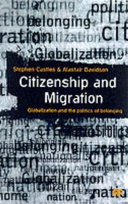 Citizenship and Migration: Globalization and the Politics of Belonging ...