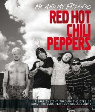 Me and My Friends: Red Hot Chili Peppers by Tony Woolliscroft | Goodreads