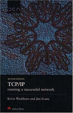 TCP/IP Running a Successful Network (2nd Edition) by Kevin Washburn ...