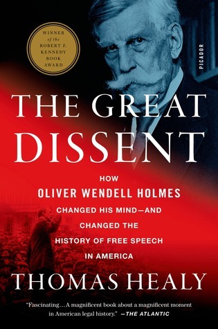 The Great Dissent: How Oliver Wendell Holmes Changed His Mind--and Changed the History of Free Speech in America