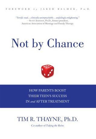 Not by Chance: How Parents Boost Their Teen's Success In and After Treatment