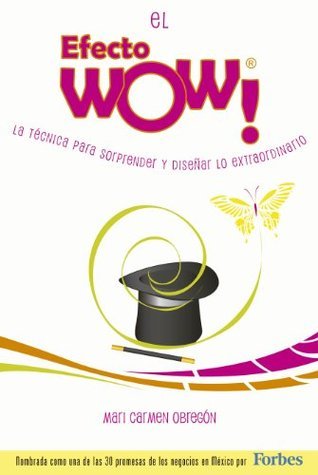 El Efecto WOW®: La técnica para sorprender y diseñar lo extraordinario.