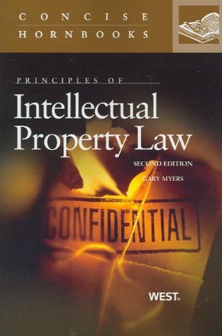 Principles of Intellectual Property Law by Gary Myers | Goodreads