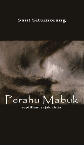 Perahu Mabuk: Sepilihan Sajak Cinta