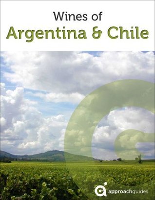 David Raezer Wine Guide to Argentina and Chile (South America) | Approach Guides by ...