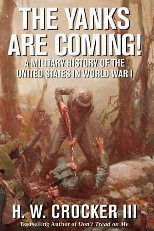 The Yanks Are Coming!: A Military History of the United States in World War I