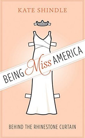 Being Miss America: Behind the Rhinestone Curtain