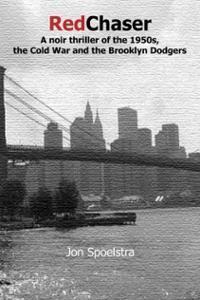 Red Chaser: A noir thriller of the 1950s, the cold war and the Brooklyn Dodgers