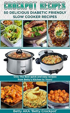 Crockpot Recipes - 50 Delicious Diabetic Friendly Slow Cooker Recipes