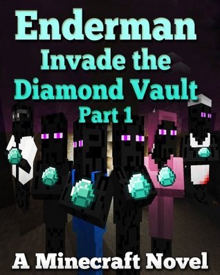 Enderman Invade the Diamond Vault (Part 1) ??? A Minecraft Novel by ...