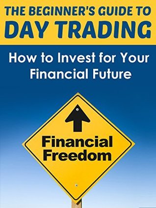 The Beginners Guide To Day Trading By Dwayne Brown Goodreads