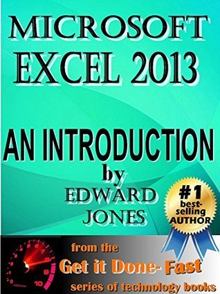Microsoft Excel 2013: An Introduction: A quick yet effective how-to ...