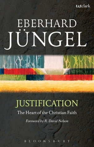 Justification by Eberhard Jüngel | Goodreads