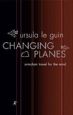 Changing Planes: Armchair Travel for the Mind