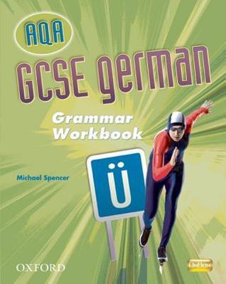 GCSE German for Aqa: Grammar Workbook by Michael Spencer | Goodreads