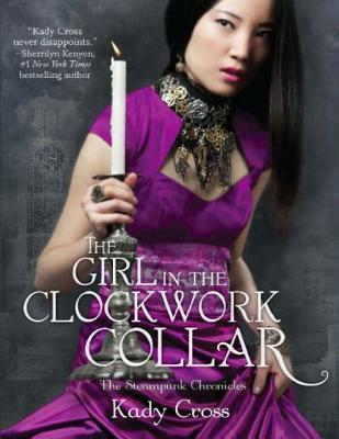 The Girl in the Clockwork Collar (Steampunk Chronicles, #2)