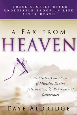 Real Messages From Heaven: And Other True Stories of Miracles, Divine Intervention and Supernatural Occurrences