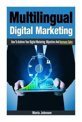 Cover of Multilingual Digital Marketing: How To Achieve Your Digital Marketing Objectives And Increase Sales