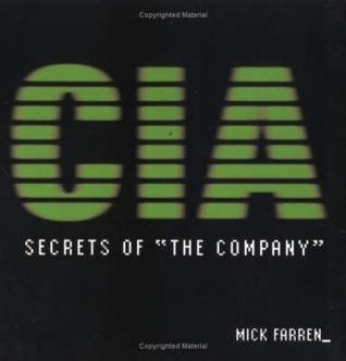 The CIA Files : Secrets of 'the Company by Mick Farren | Goodreads