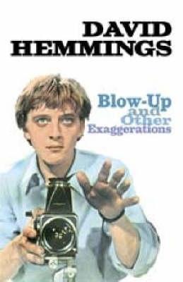Blow-Up and Other Exaggerations: The Autobiography of David Hemmings by