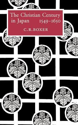 The Christian Century in Japan, 1549-1650 book cover