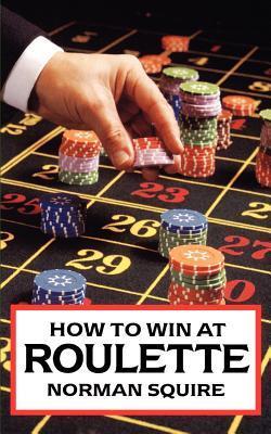 How to Win at Roulette by Norman Squires | Goodreads