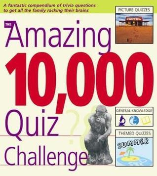 The Amazing 10,000 Quiz Challenge by Roy; Preston Preston | Goodreads
