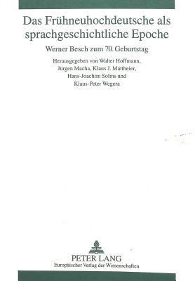 Das Frühneuhochdeutsche als sprachgeschichtliche Epoche Werner Besch