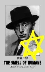 The Smell of Humans: A Memoir of the Holocaust in Hungary