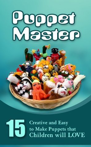 Puppet Writer Puppet Master: 11 Creative And Easy To Make Puppets That Children Will ...