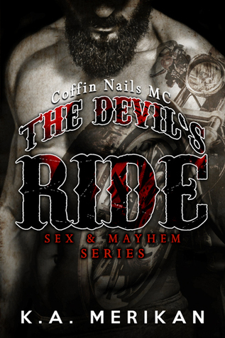 The Devil's Ride: Coffin Nails MC (Sex & Mayhem #2) by K.A. Merikan |  Goodreads