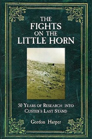 The Fights on the Little Horn: 50 Years of Research into Custer's Last Stand