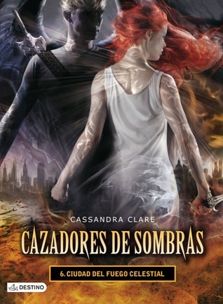 Ciudad del Fuego Celestial (Cazadores de Sombras, #6)