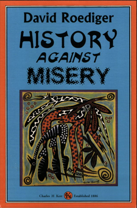 David R. Roediger History Against Misery by David R. Roediger | Goodreads