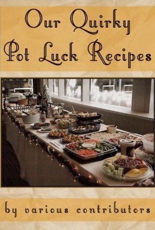 Our Quirky Pot Luck Recipes