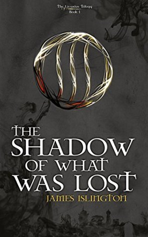 The Shadow Of What Was Lost (The Licanius Trilogy, #1)