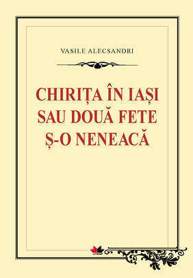 Chiriţa în Iaşi sau două fete ş-o neneacă
