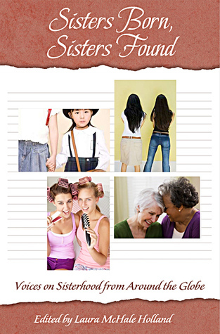 Sisters Born, Sisters Found: A Diversity of Voices on Sisterhood by