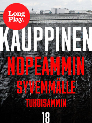 Nopeammin, syvemmälle, tuhoisammin book cover