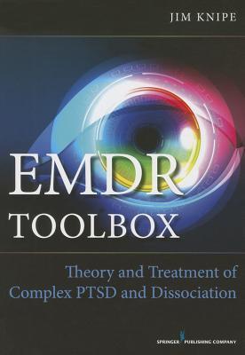 EMDR Toolbox: Theory and Treatment of Complex PTSD and Dissociation (1st Edition, Paperback) – Highly Rated EMDR Book