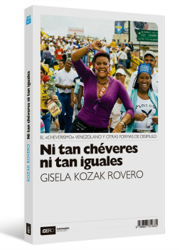 Ni tan chéveres ni tan iguales: El «cheverismo» venezolano y otras formas de disimulo