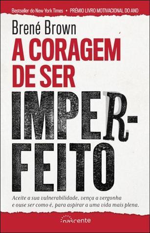 A Coragem de Ser Imperfeito