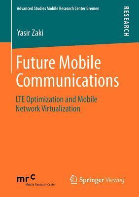 Future Mobile Communications: LTE Optimization and Mobile Network ...